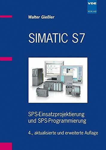 SIMATIC S7: SPS-Einsatzprojektierung und SPS-Programmierung