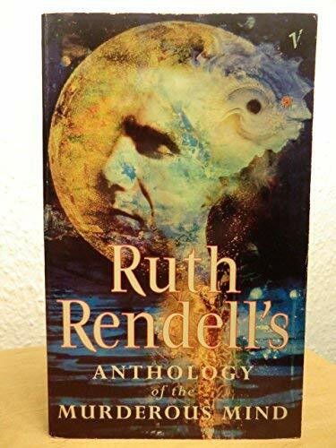 Ruth Rendell's Anthology of the Murderous Mind