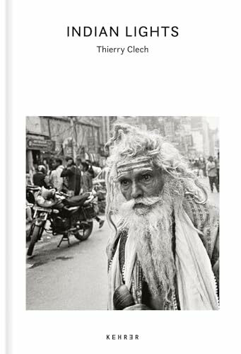 Kehrer Verlag Thierry Clech, Indian Lights. Travels Across A Mystic Country