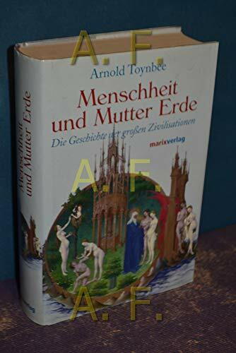 Menschheit und Mutter Erde: Die Geschichte der grossen Zivilisation