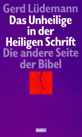 Das Unheilige in der Heiligen Schrift: Die andere Seite der Bibel