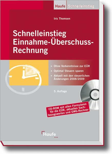 Schnelleinstieg Einnahme-Überschuss-Rechnung: Ohne Vorkenntnisse zur fertigen EÜR - Aktuell mit den steuerlichen Änderungen 2008/2009 (Haufe Praxis-Ratgeber)