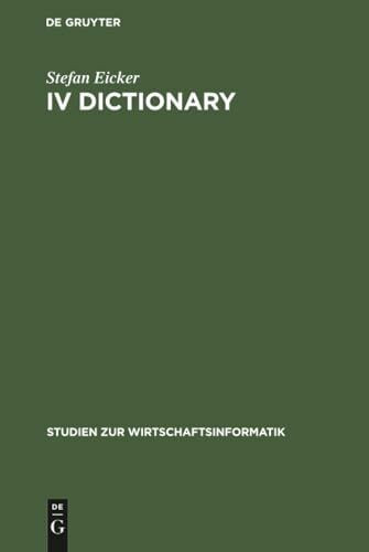 IV Dictionary: Konzepte zur Verwaltung der betrieblichen Metadaten (Studien zur Wirtschaftsinformatik, 7, Band 4)