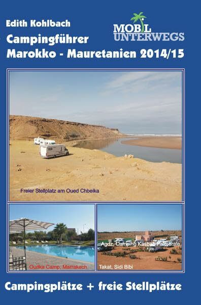 Campingführer Marokko - Mauretanien 2014/15: Campingplätze + freie Stellplätze