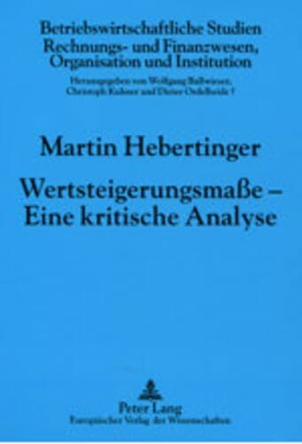 Wertsteigerungsmaße – Eine kritische Analyse: Dissertationsschrift (Betriebswirtschaftliche Studien, Band 57)