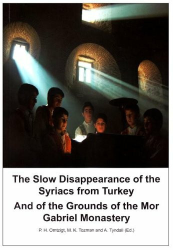 The Slow Disappearance of the Syriacs from Turkey: And of the Grounds of the Mor Gabriel Monastery (Geschichte, Band 111)