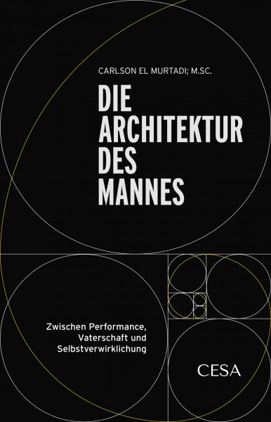 Die Architektur des Mannes: Zwischen Performance, Vaterschaft und Selbstverwirklichung