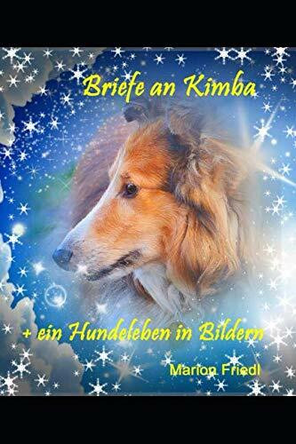 Briefe an Kimba + ein Hundeleben in Bildern