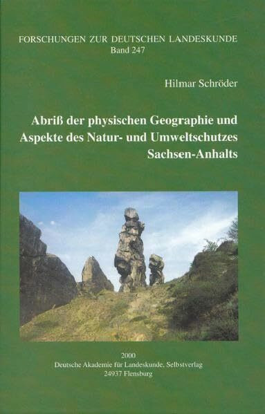 Abriß der physischen Geographie und Aspekte des Natur- und Umweltschutzes Sachsen-Anhalts (Forschungen zur deutschen Landeskunde)