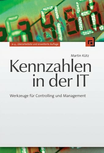 Kennzahlen in der IT: Werkzeuge für Controlling und Management