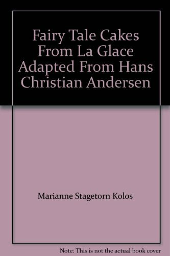 Fairy Tale Cakes From La Glace Adapted From Hans Christian Andersen