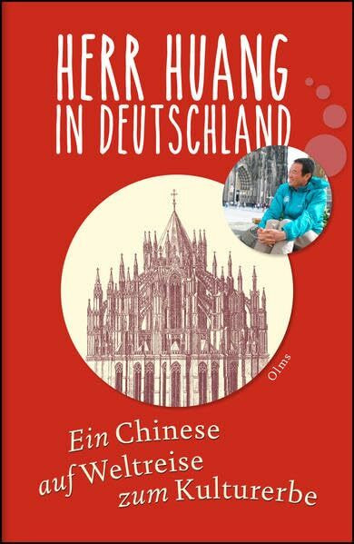 Herr Huang in Deutschland: Ein Chinese auf Weltreise zum Kulturerbe. Aus dem Chinesischen von Annelie Dangel und May-Britt Wilkens.