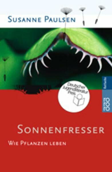 Sonnenfresser: Wie Pflanzen leben