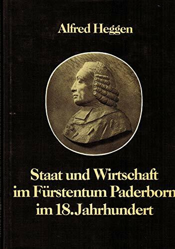 Staat und Wirtschaft im Fürstentum Paderborn im 18. Jahrhundert (Studien und Quellen zur Westfälischen Geschichte)