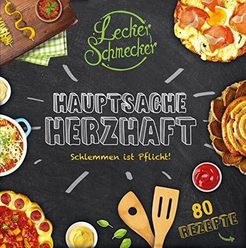 Leckerschmecker - Hauptsache Herzhaft: Schlemmen ist Pflicht!