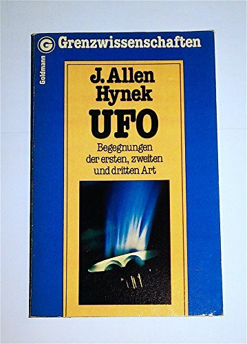 UFO- Begegnungen der ersten, zweiten und dritten Art.