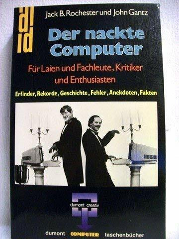 Der nackte Computer: Die Wunderwelt der grossen und kleinen Superhirne (DUMONT Taschenbücher)