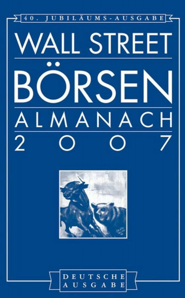 Wall Street Börsen-Almanach 2007: Deutsche Ausgabe des Stock Trader's Almanac 2007 (Wall Street Börsen-Almanach / Deutsche Ausgabe des Stock Trader's Almanac)