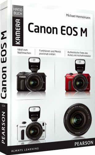 Canon EOS M: Das praxisnahe Kamerahandbuch (Pearson Photo)