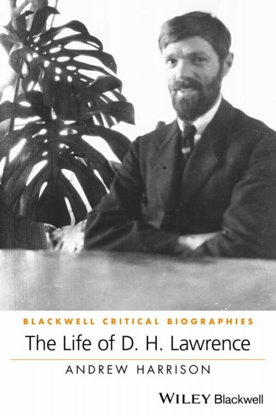 The Life of D. H. Lawrence: A Critical Biography (Blackwell Critical Biographies)