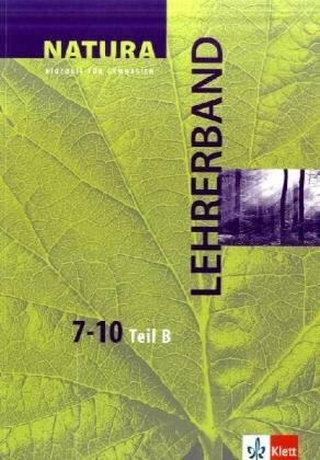 Natura - Biologie für Gymnasien. Neubearbeitung / Grundausgabe / 7.-10. Schuljahr: Lehrerband Teil B