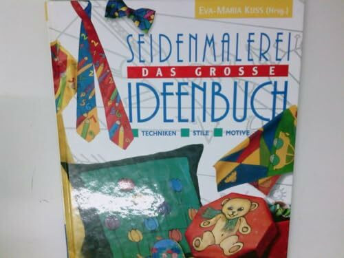 Seidenmalerei, Das große Ideenbuch