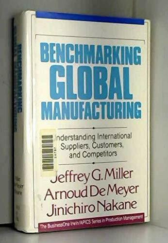 Benchmarking Global Manufacturing: Understanding International Suppliers, Customers, and Competitors