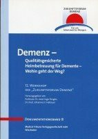 Demenz - Qualitätsgesicherte Heimbetreuung für Demente - Wohin geht der Weg? (Zukunftsforum Demenz - Dokumentationsband)
