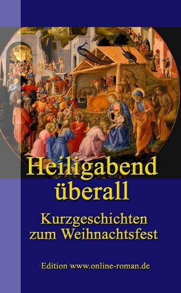 Heiligabend überall: Kurzgeschichten zum Weihnachtsfest