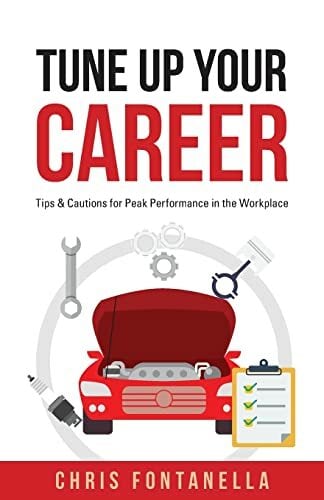 Tune Up Your Career: Tips & Cautions for Peak Performance in the Workplace Tune Up Your Career: Tips & Cautions for Peak Performance in the Workplace