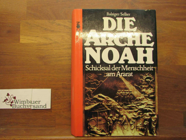 Die Arche Noah. Schicksal der Menschheit am Ararat
