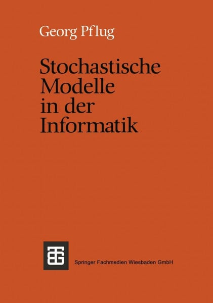 Stochastische Modelle in der Informatik: Mit e. Anh. über Simulation. Mit zahlr. Beisp. u. Übungsaufgaben (Leitfäden und Monographien der Informatik)