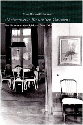 Meisterwerke für unseren Gaumen: Max Liebermanns Geselligkeit und Feine Küche