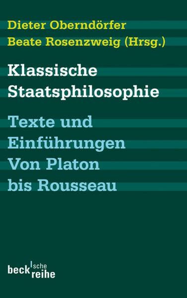 Klassische Staatsphilosophie: Texte und Einführungen. Von Platon bis Rousseau (Beck'sche Reihe)