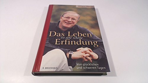 Das Leben ist eine schöne Erfindung: Von glücklichen und schweren Tagen (ABCteam-Geschenkbände - R. Brockhaus)