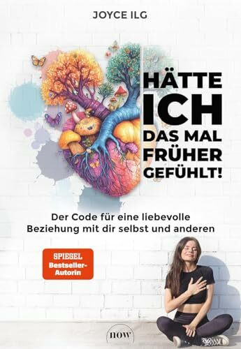 Hätte ich das mal früher gefühlt!: Der Code für eine liebevolle Beziehung mit dir selbst und anderen