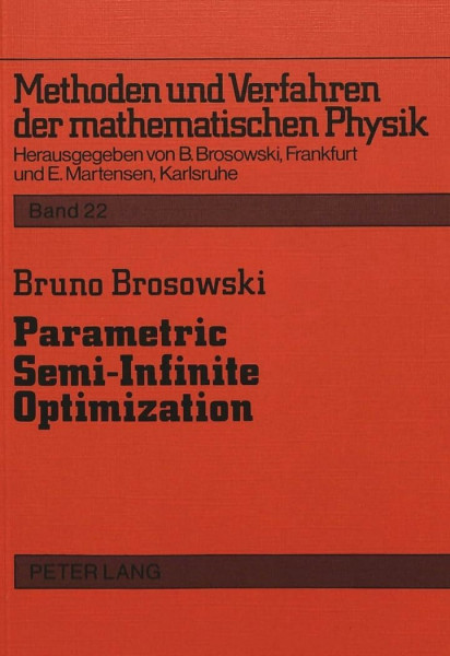 Parametric Semi-Infinite Optimization (Methoden und Verfahren der mathematischen Physik, Band 22)