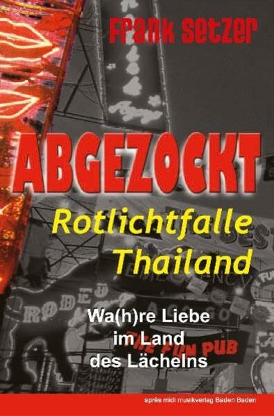 Abgezockt Rotlichtfalle Thailand: Wa(h)re Liebe im Land des Lächelns