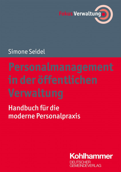 Personalmanagement in der öffentlichen Verwaltung: Handbuch für die moderne Personalpraxis (Fokus Verwaltung)