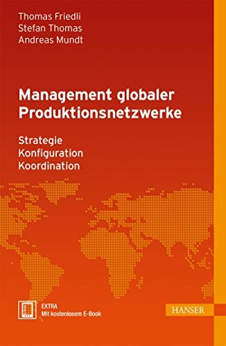 Management globaler Produktionsnetzwerke: - Strategie - Konfiguration - Koordination