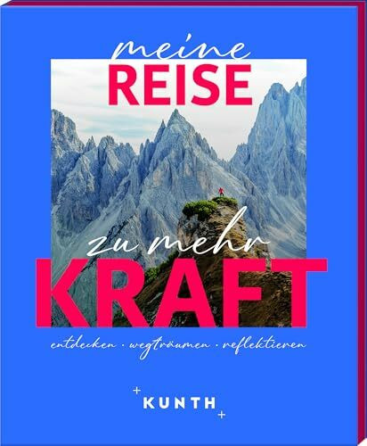 KUNTH Meine Reise zu mehr Kraft: entdecken, wegträumen, reflektieren