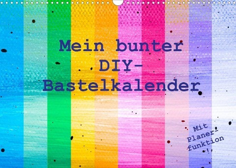 Mein bunter DIY-Bastelkalender (Wandkalender 2022 DIN A3 quer)