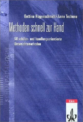 Methoden schnell zur Hand. 58 schüler- und handlungsorientierte Unterrichtsmethoden