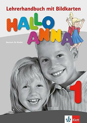 Hallo Anna 1: Deutsch für Kinder. Lehrerhandbuch mit Bildkarten und Kopiervorlagen + CD-ROM: Lehrerhandbuch 1 mit Bildkarten und Kopiervorlagen (Hallo Anna / Deutsch für Kinder, Band 1)