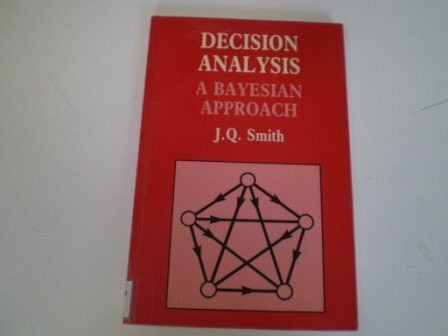 Decision Analysis: A Bayesian Approach (Chapman & Hall statistics texts)