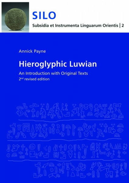 Hieroglyphic Luwian: An Introduction with Original Texts. 2nd Revised Edition (Subsidia et Instrumenta Linguarum Orientis: Reinhard G. Lehmann, Band 2)