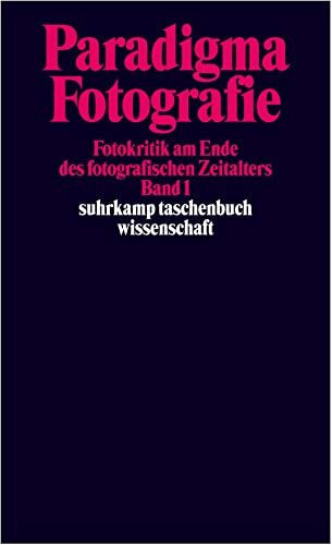 Paradigma Fotografie: Fotokritik am Ende des fotografischen Zeitalters. Band 1 (suhrkamp taschenbuch wissenschaft)