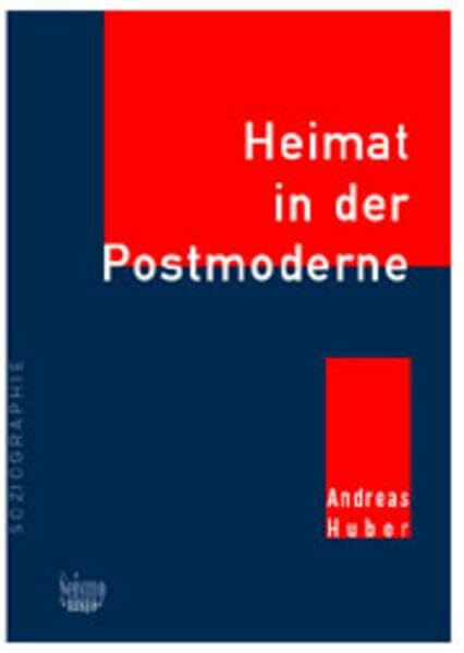 Heimat in der Postmoderne. (Reihe "Soziographie")