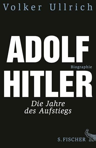 Adolf Hitler. Biographie, Bd. 1: Die Jahre des Aufstiegs 1889 - 1939