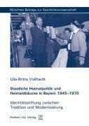 Staatliche Heimatpolitik und Heimatdiskurse in Bayern 1945-1970